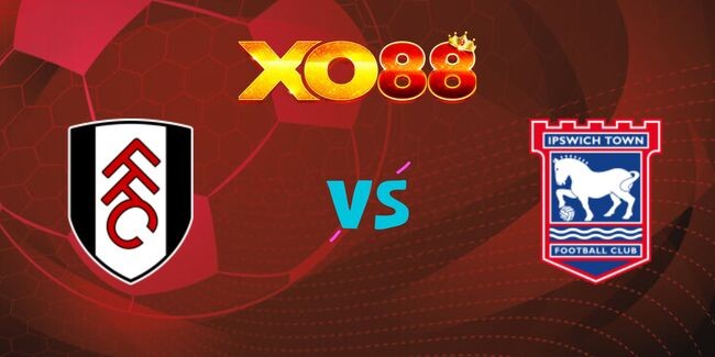 XO88 Nhận định soi kèo Fulham vs Ipswich, 21h00 ngày 05/01/2025