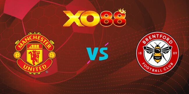 XO88 Nhận định soi kèo Man Utd vs Brentford, 21h00 ngày 19/10/2024