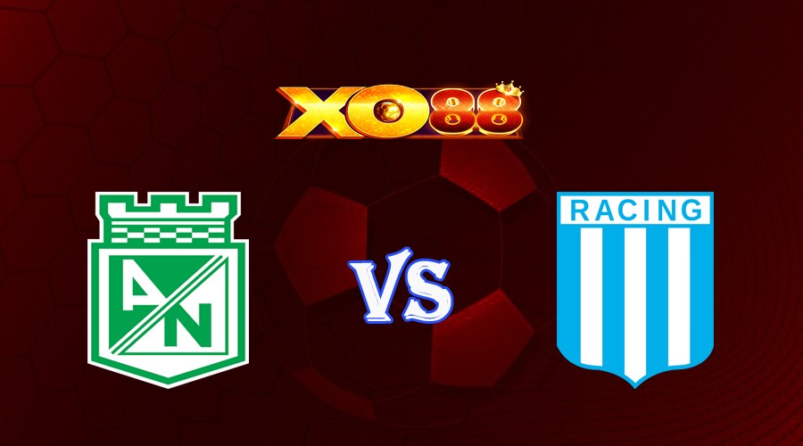 XO88 Nhận định soi kèo Atletico Nacional vs Racing Club 07h00 ngày 04/08/2023 Copa Libertadores