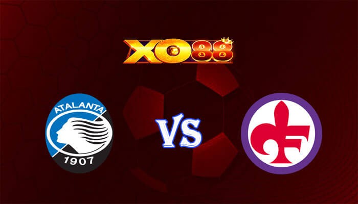XO88 Nhận định soi kèo Atalanta vs Fiorentina 23h00 ngày 02/06/2024 VĐQG Italia