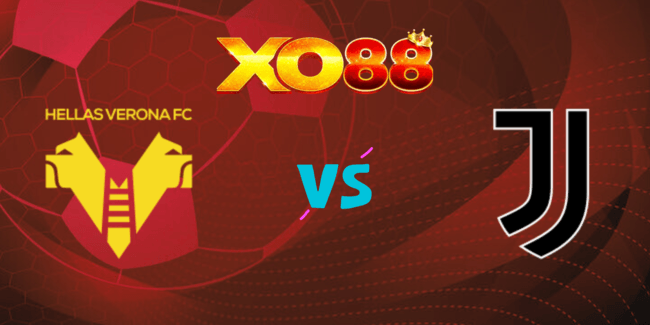 XO88 Nhận định soi kèo Hellas Verona vs Juventus, 01h45 ngày 27/08/2024