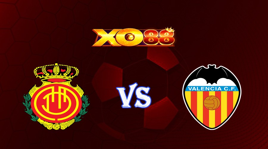 XO88 Nhận định soi kèo Mallorca vs Valencia 00h30 ngày 26/05/2023 VĐQG Tây Ban Nha