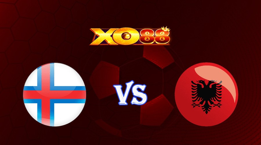 XO88 Nhận định soi kèo Quần Đảo Faroe vs Albania 01h45 ngày 21/06/2023 Vòng Loại Euro 2024