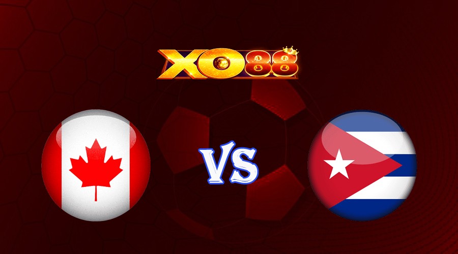 XO88 Nhận định soi kèo Canada vs Cuba 05h30 ngày 05/07/2023 Gold Cup