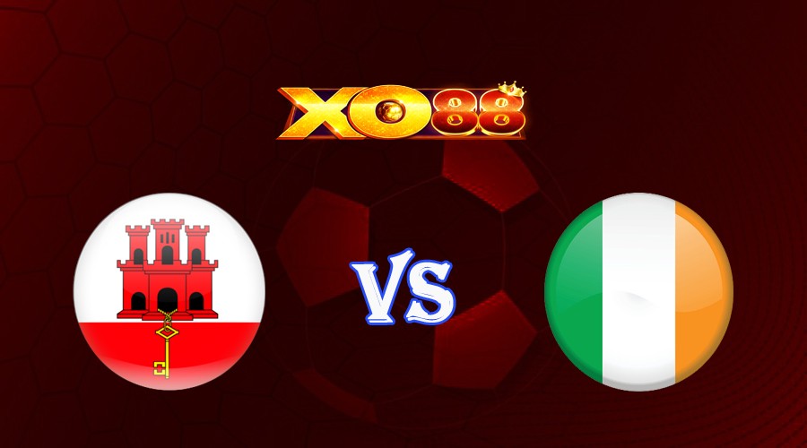 XO88 Nhận định soi kèo Gibraltar vs Ireland 01h45 ngày 17/10/2023 Vòng Loại Euro 2024