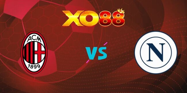 XO88 Nhận định soi kèo AC Milan vs Napoli, 02h45 ngày 30/10/2024