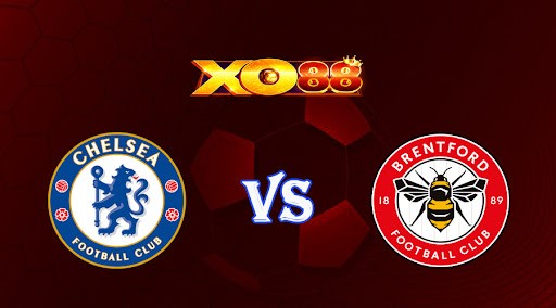 XO88 Nhận định soi kèo Chelsea vs Brentford 01h45 ngày 27/04/2023 Ngoại Hạng Anh