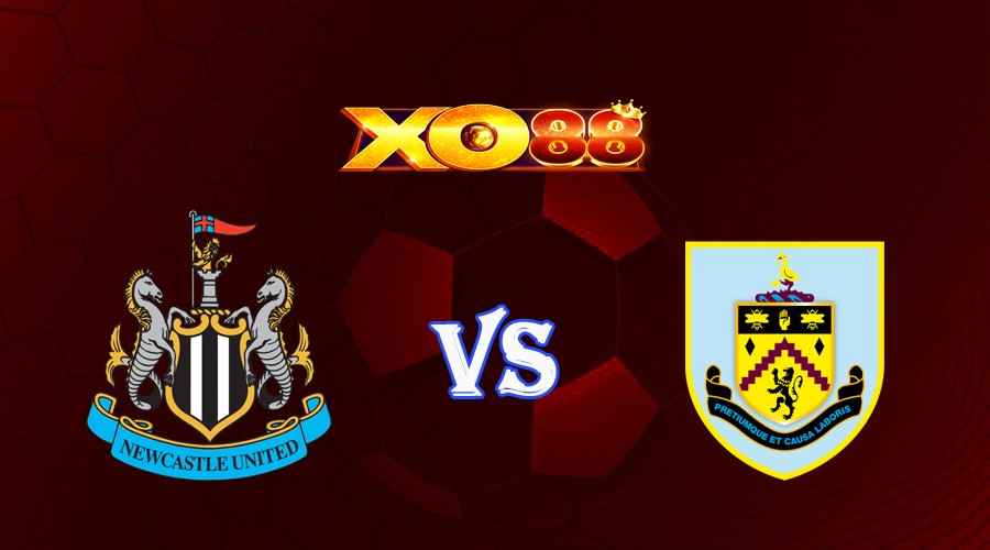 XO88 Nhận định soi kèo Newcastle vs Burnley 21h00 ngày 30/09/2023 Ngoại Hạng Anh