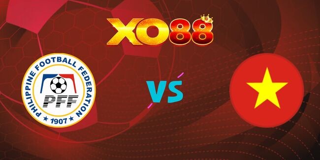 XO88 Nhận định soi kèo Philippines vs Việt Nam, 20h00 ngày 18/12/2024