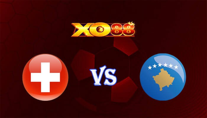 XO88 Nhận định soi kèo Thụy Sĩ vs Kosovo 02h45 ngày 19/11/2023 Vòng Loại Euro 2024