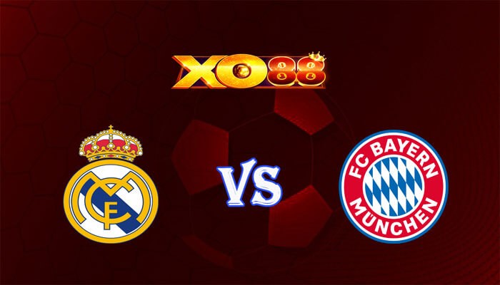 XO88 Nhận định soi kèo Real Madrid vs Bayern Munich 02h00 ngày 09/05/2024 Champions League