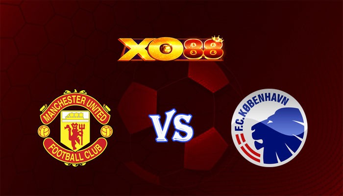 XO88 Nhận định soi kèo Manchester United vs FC Copenhagen 02h00 ngày 25/10/2023 Champions league