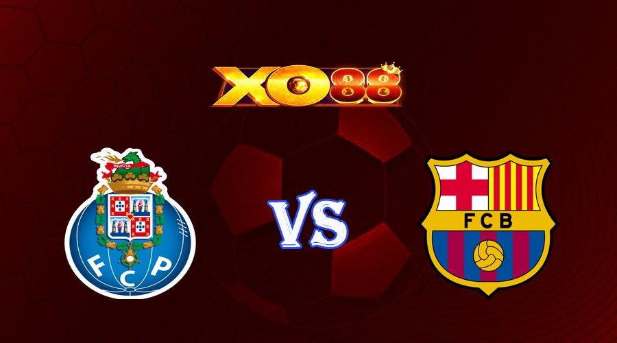XO88 Nhận định soi kèo FC Porto vs Barcelona 02h00 ngày 05/10/2023 Champions League