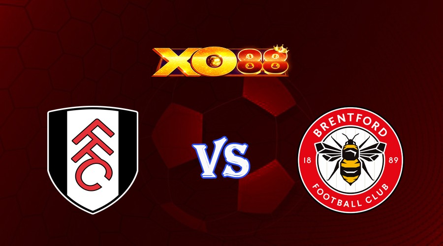XO88 Nhận định soi kèo Fulham vs Brentford 21h00 ngày 19/08/2023 Ngoại Hạng Anh