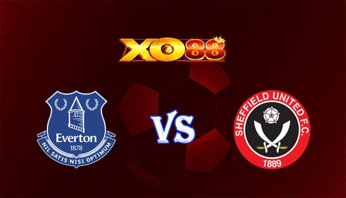 XO88 Nhận định soi kèo Everton vs Sheffield United 21h00 ngày 11/05/2024 Ngoại Hạng Anh