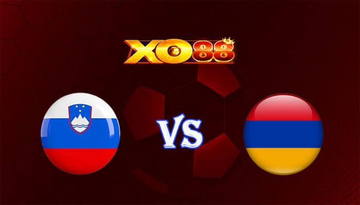XO88 Nhận định soi kèo Slovenia vs Armenia 23h00 ngày 04/06/2024 Giao hữu quốc tế