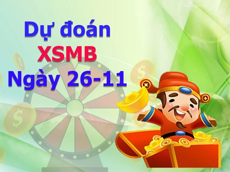 XO88 Dự đoán XSMB ngày 26/11 – Dự đoán XSMB hôm nay