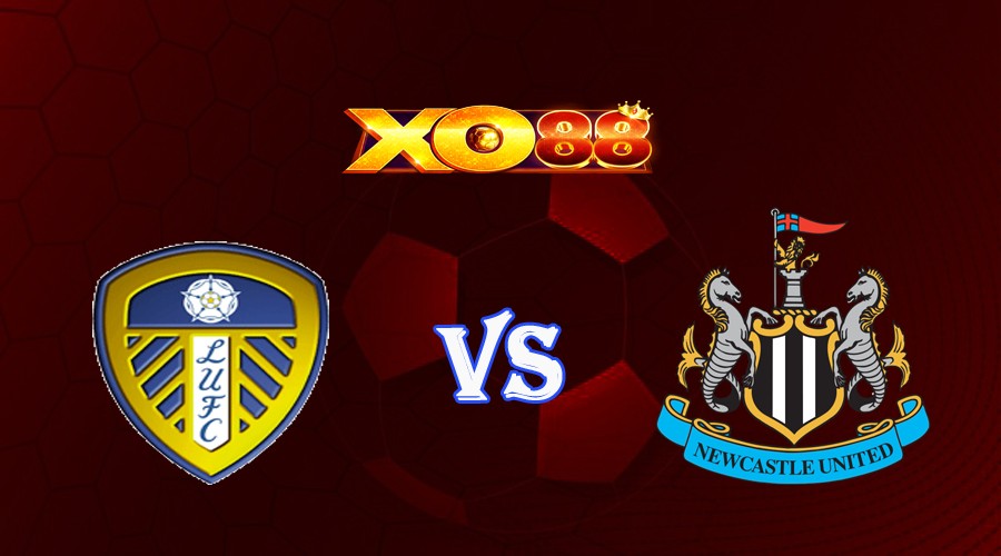 XO88 Nhận định soi kèo Leeds vs Newcastle 18h30 ngày 13/05/2023 Ngoại Hạng Anh