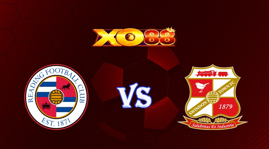 XO88 Nhận định soi kèo Reading vs Swindon Town 01h00 ngày 11/10/2023 Cúp League Trophy Anh
