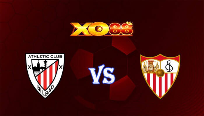 XO88 Nhận định soi kèo Athletic Bilbao vs Sevilla 00h00 ngày 20/05/2024 VĐQG Tây Ban Nha