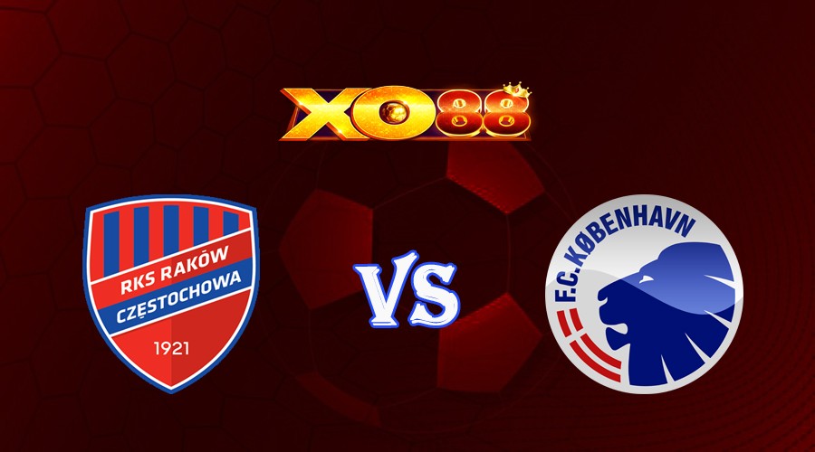 XO88 Nhận định soi kèo Rakow Czestochowa vs FC Copenhagen 02h00 ngày 23/08/2023 Vòng Loại Champions League