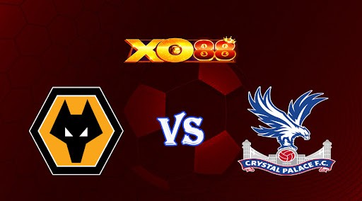 XO88 Nhận định soi kèo Wolves vs Crystal Palace 01h30 ngày 26/04/2023 Ngoại Hạng Anh
