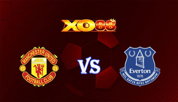 XO88 Nhận định soi kèo Manchester United vs Everton 19h30 ngày 09/03/2024 Ngoại Hạng Anh