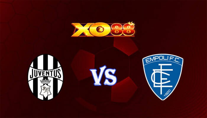 XO88 Nhận định soi kèo Juventus vs Empoli 00h00 ngày 28/01/2024 VĐQG Italia