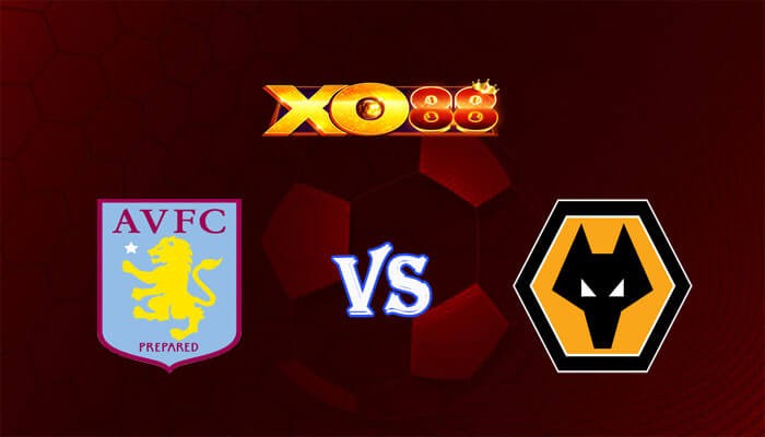 XO88 Nhận định soi kèo Aston Villa vs Wolves 00h30 ngày 31/03/2024 Ngoại Hạng Anh