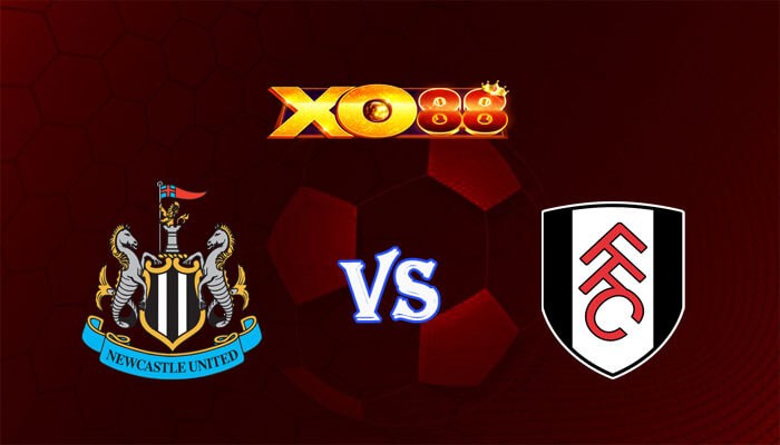 XO88 Nhận định soi kèo Newcastle vs Fulham 22h00 ngày 16/12/2023 Ngoại Hạng Anh