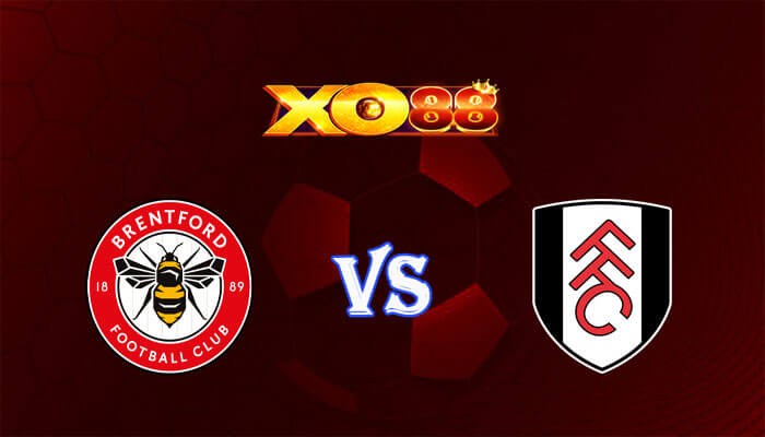 XO88 Nhận định soi kèo Brentford vs Fulham 21h00 ngày 04/05/2024 Ngoại Hạng Anh