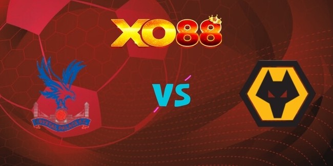 XO88 Nhận định soi kèo Crystal Palace vs Wolves, 02h00 – 21/05/2025