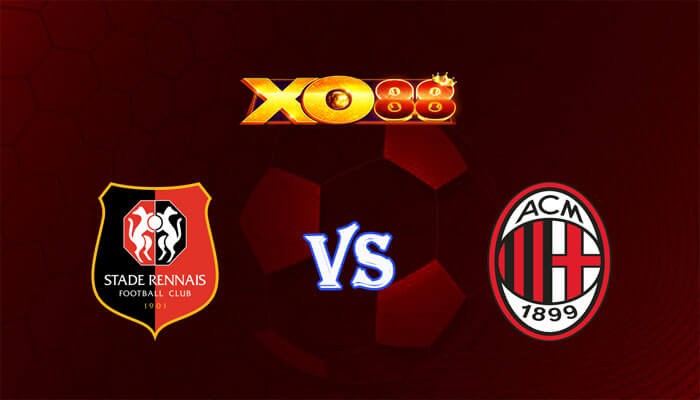 XO88 Nhận định soi kèo Rennes vs AC Milan 00h45 ngày 23/02/2024 Europa League