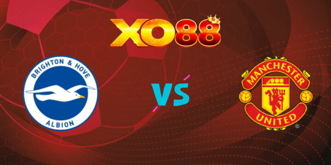 XO88 Nhận định soi kèo Brighton vs Man Utd, 18h30 ngày 24/08/2024