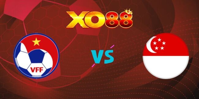 XO88 Nhận định soi kèo Việt Nam vs Singapore, 20h00 ngày 29/12/2024
