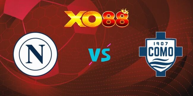 XO88 Nhận định soi kèo Napoli vs Como, 22h30 ngày 04/10/2024