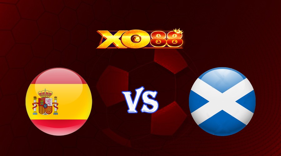 XO88 Nhận định soi kèo Tây Ban Nha vs Scotland 01h45 ngày 13/10/2023 Vòng Loại Euro 2024