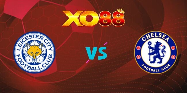 XO88 Nhận định soi kèo Leicester vs Chelsea, 19h30 ngày 23/11/2024