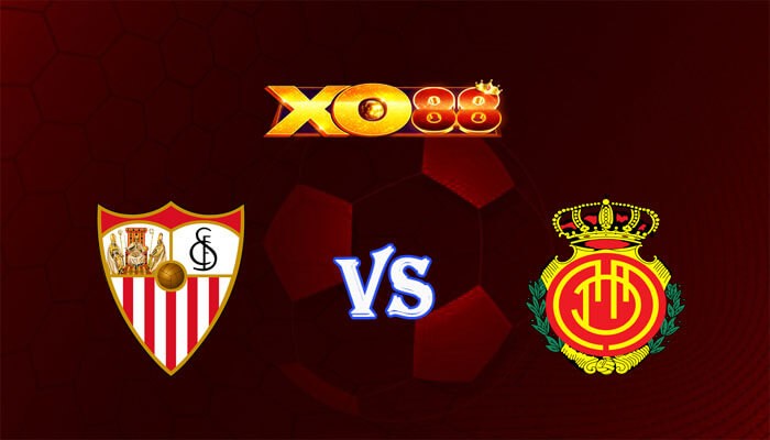 XO88 Nhận định soi kèo Sevilla vs Mallorca 02h00 ngày 23/04/2024 VĐQG Tây Ban Nha