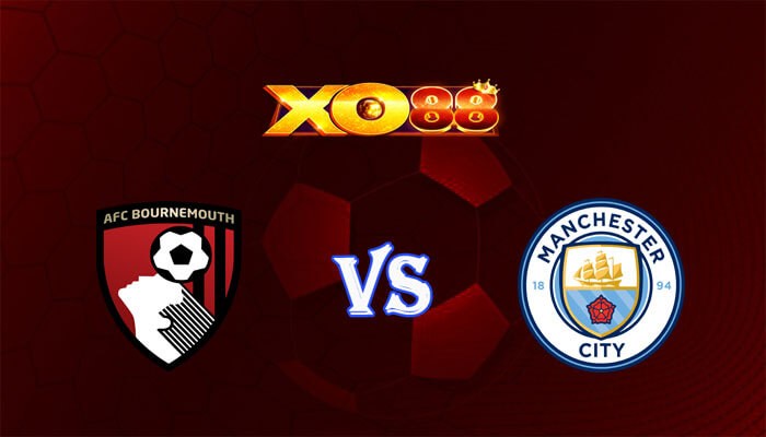 XO88 Nhận định soi kèo Bournemouth vs Manchester City 00h30 ngày 25/02/2024 Ngoại Hạng Anh