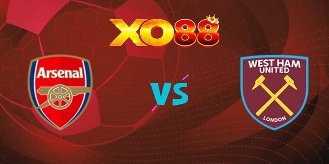 XO88 Nhận định soi kèo Arsenal vs West Ham lúc 22h00 ngày 22/02/2025