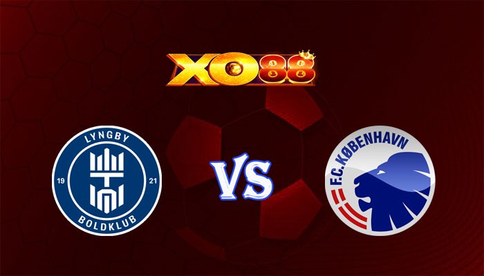 XO88 Nhận định soi kèo Lyngby vs Copenhagen 00h00 ngày 23/07/2024 VĐQG Đan Mạch