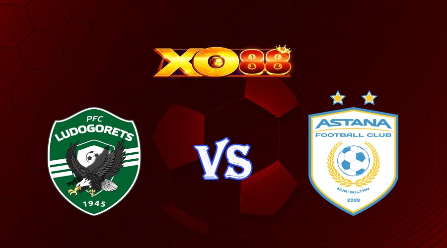 XO88 Nhận định soi kèo Ludogorets vs FC Astana 01h00 ngày 18/08/2023 Vòng Loại Europa League