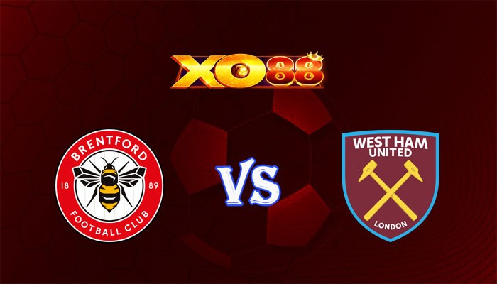 XO88 Nhận định soi kèo Brentford vs West Ham 22h00 ngày 04/11/2023 Ngoại Hạng Anh