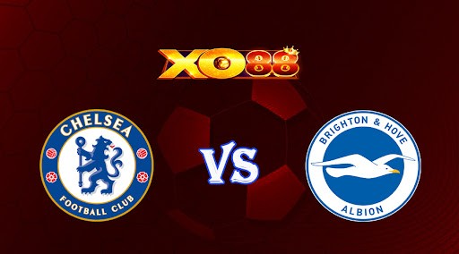 XO88 Nhận định soi kèo Chelsea vs Brighton 21h00 ngày 15/04/2023 Ngoại Hạng Anh