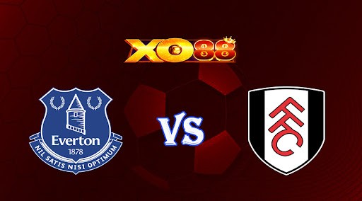 XO88 Nhận định soi kèo Everton vs Fulham 21h00 ngày 15/04/2023 Ngoại Hạng Anh