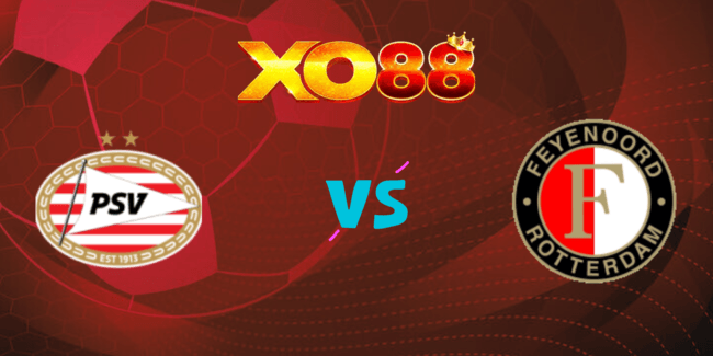 XO88 Nhận định soi kèo PSV Eindhoven vs Feyenoord, 23h00 ngày 04/08/2024