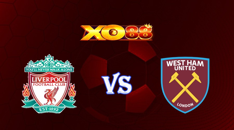 XO88 Nhận định soi kèo Liverpool vs West Ham 20h00 ngày 24/09/2023 Ngoại Hạng Anh