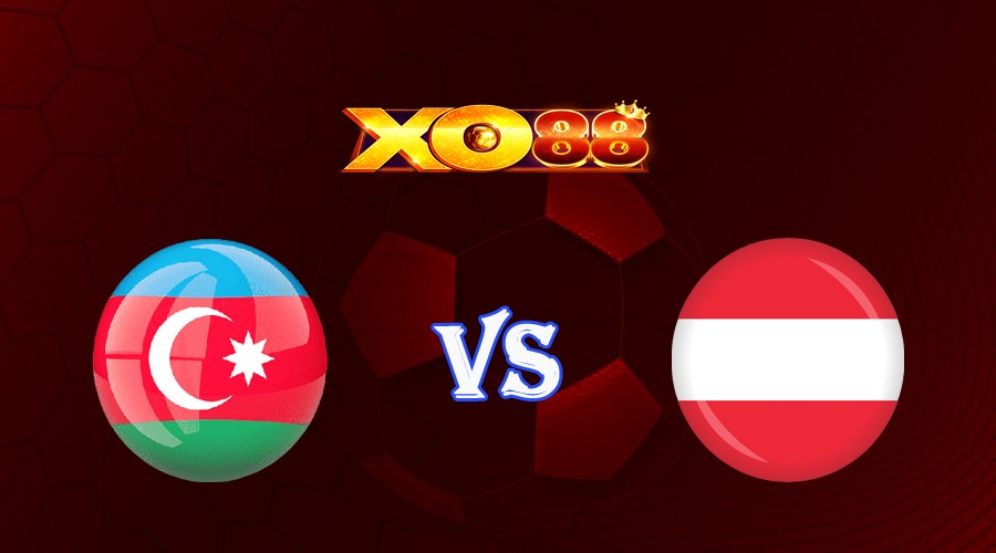 XO88 Nhận định soi kèo Azerbaijan vs Áo 23h00 ngày 16/10/2023 Vòng Loại Euro 2024