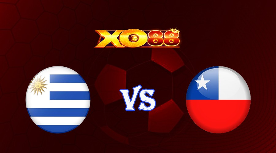 XO88 Nhận định soi kèo Uruguay vs Chile 06h00 ngày 09/09/2023 Vòng Loại World Cup 2026